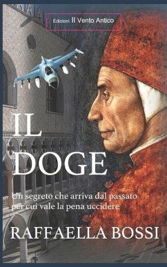 Il Doge: Un segreto che arriva dal passato per cui vale la pena uccidere - Bossi, Raffaella