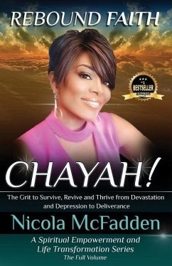 Rebound Faith: CHAYAH! (Full Volume): The Grit to Survive, Revive and Thrive from Devastation and Depression to Deliverance - McFadden, Nicola