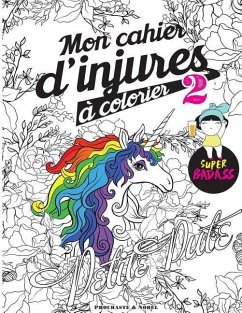 Mon cahier d'injures à colorier 2: Le livre de coloriage le plus badass du monde - Procrastineur