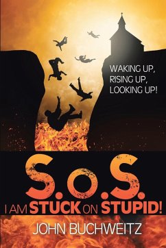 S.o.S I Am Stuck on Stupid! - Buchweitz, John