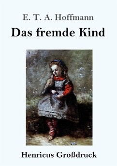 Das fremde Kind (Großdruck) - Hoffmann, E. T. A.