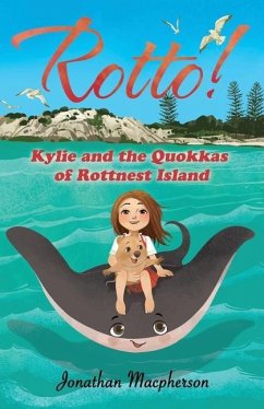 Rotto!: Kylie and the Quokkas of Rottnest Island - Macpherson, J.