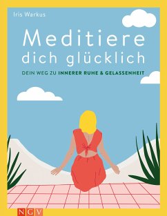 Meditiere dich glücklich (eBook, ePUB) - Warkus, Iris