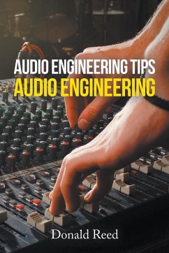 Audio Engineering Tips: Audio Engineering - Reed, Donald