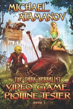 Video Game Plotline Tester (The Dark Herbalist Book #1): LitRPG series - Atamanov, Michael