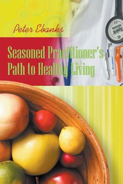 Seasoned Practitioner's Path to Healthy Living - Ebanks, Peter