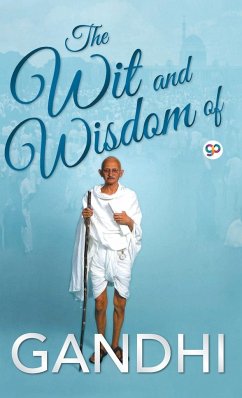The Wit and Wisdom of Gandhi - Gandhi, Mahatma