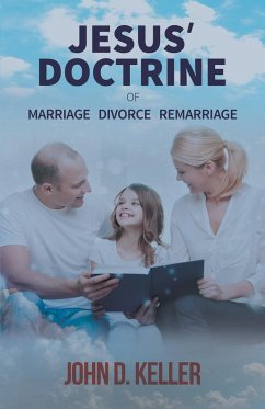 Jesus' Doctrine of Marriage Divorce Remarriage - Keller, John D.