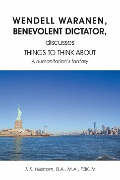 Wendell Waranen, Benevolent Dictator, discusses things to think about - Hillstrom, J. K.