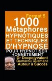 1000 Métaphores hypnotiques et techniques d'hypnose pour hypnotiser honnêtement: livre d'hypnose et autohypnose pour mieux hypnotiser