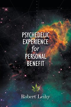 Psychedelic Experience for Personal Benefit - Leihy, Robert