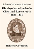 Die chymische Hochzeit: Christiani Rosencreutz anno 1459 (Großdruck)