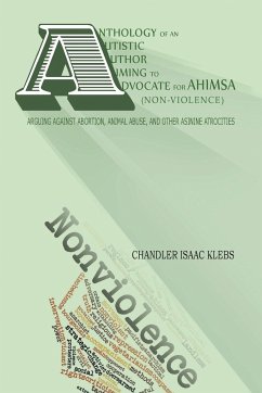 Anthology of An Autistic Author Aiming to Advocate for Ahimsa (Non-Violence) - Klebs, Chandler Isaac