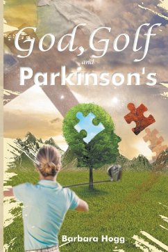 God, Golf, and Parkinson's - Hogg, Barbara