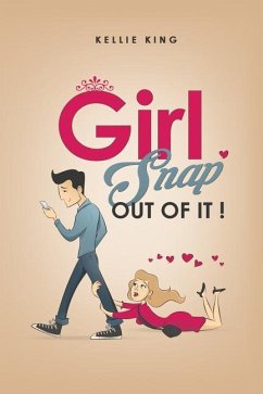 Girl, Snap Out of it!: Stop The Relationship Madness! - King, Kellie