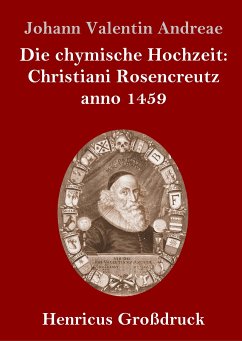 Die chymische Hochzeit: Christiani Rosencreutz anno 1459 (Großdruck) - Andreae, Johann Valentin