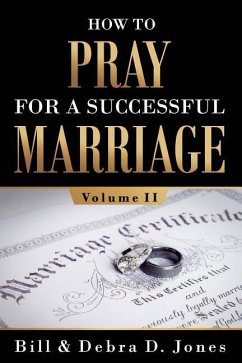 How To PRAY For A Successful MARRIAGE: Volume II: Volume II - Grier, Maria; Jones, Bill