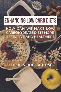 Enhancing Low Carb Diets - Holt MD, DSc. Stephen