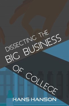 Dissecting the Big Business of College - Hanson, Hans