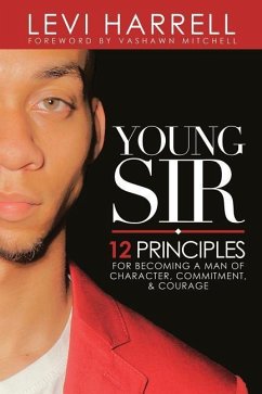 Young Sir: 12 Principles for Becoming a Man of Character, Commitment, and Courage - Harrell, Levi W.