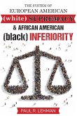 The System Of European American Supremacy And African American Inferiority