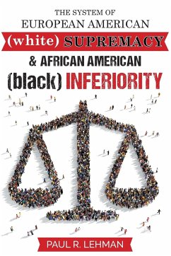 The System Of European American Supremacy And African American Inferiority - Lehman, Paul