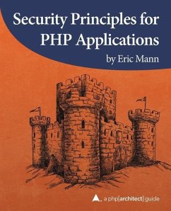 Security Principles for PHP Applications: A php[architect] guide - Mann, Eric