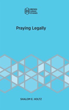 Praying Legally - Holtz, Shalom E.