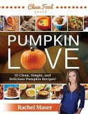 Pumpkin Love: 65 Clean, Simple, and Delicious Pumpkin Recipes!