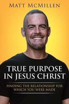 True Purpose in Jesus Christ - McMillen, Matt