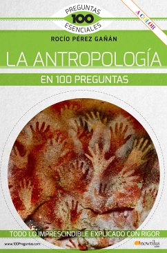 La antropología en 100 preguntas (eBook, ePUB) - Pérez Gañán, Rocío