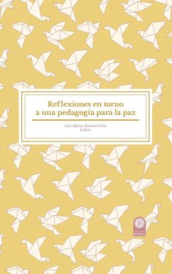 Reflexiones en torno a una pedagogía para la paz (eBook, ePUB) - Ramírez Peña, Luis Alfonso; Amado, Manuel Alejandro; Chica Cañas, Francisco Alonso; Salinas Herrera, José Aladier; Gómez Arévalo, José Arlés