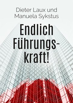 Endlich Führungskraft! (eBook, ePUB) - Laux, Dieter; Sykstus, Manuela