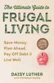 The Ultimate Guide to Frugal Living (eBook, ePUB)