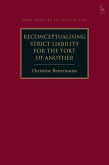 Reconceptualising Strict Liability for the Tort of Another (eBook, ePUB) Reconceptualising Strict Liability for the Tort of Another (eBook, ePUB)