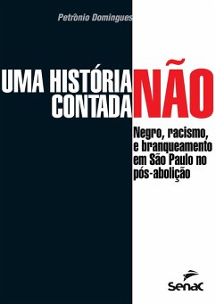 Uma história não contada (eBook, ePUB) - Domingues, Petrônio José