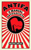 ANTIFA - O Manual Antifascista, Mark Bray (eBook, ePUB)