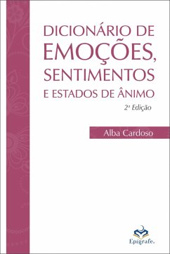 Dicionário de emoções, sentimentos e estados de ânimo (eBook, ePUB) - Cardoso, Alba