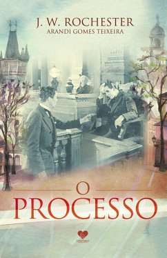 O processo (eBook, ePUB) - Teixeira, Arandi Gomes; Rochester, J. W.