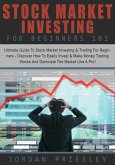 Stock Market Investing For Beginners 101: The Ultimate Guide To Stock Market Investing & Trading For Beginners - Discover How To Easily Invest & Make Money Trading Stocks And Dominate The Market (eBook, ePUB)
