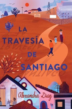 La travesía de Santiago (Santiago's Road Home) (eBook, ePUB) - Diaz, Alexandra