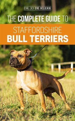 The Complete Guide to Staffordshire Bull Terriers (eBook, ePUB) - Klerk, Jo de