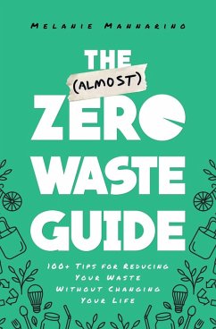 The (Almost) Zero-Waste Guide (eBook, ePUB) - Mannarino, Melanie