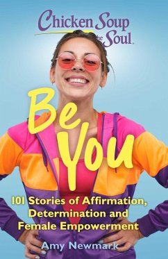 Chicken Soup for the Soul: Be You (eBook, ePUB) - Newmark, Amy