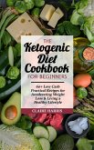 The Ketogenic Diet Cookbook for Beginners: 60+ Low Carb Practical Recipes for Accelerating Weight Loss & Living a Healthy Lifestyle (eBook, ePUB) The Ketogenic Diet Cookbook for Beginners: 60+ Low Carb Practical Recipes for Accelerating Weight Loss & Living a Healthy Lifestyle (eBook, ePUB)