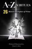 A to Z Virtues (26 Historic Exemplars of Virtue) (eBook, ePUB)
