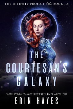 The Courtesan's Galaxy (The Infinity Project, #1.5) (eBook, ePUB) - Hayes, Erin