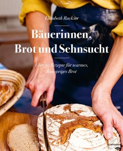 Bäuerinnen, Brot und Sehnsucht (eBook, ePUB) - Ruckser, Elisabeth