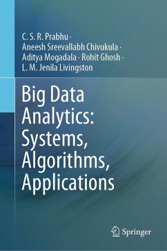Big Data Analytics: Systems, Algorithms, Applications (eBook, PDF) - Prabhu, C. S. R.; Chivukula, Aneesh Sreevallabh; Mogadala, Aditya; Ghosh, Rohit; Livingston, L. M. Jenila