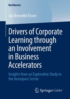 Drivers of Corporate Learning through an Involvement in Business Accelerators (eBook, PDF) - Elsner, Jan Benedikt